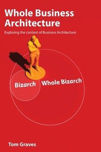 bokomslag Whole Business Architecture