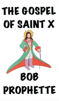 bokomslag The Gospel According to Saint X