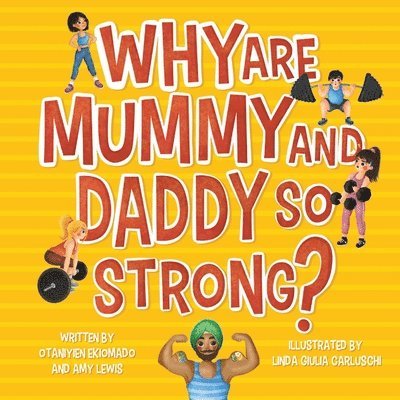 Amy Lewis, Linda Giulia Carluschi, Otaniyien Ekiomado, linda Giulia Carluschi - Why are Mummy and Daddy so strong, Häftad