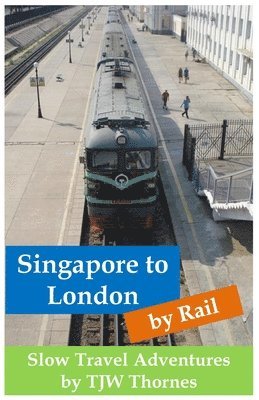 bokomslag Singapore to London by Rail