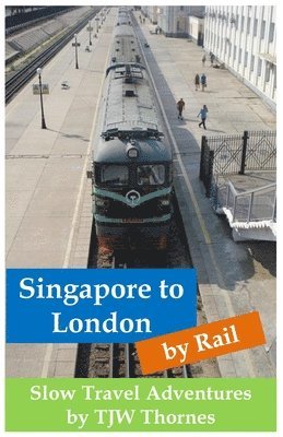 Singapore to London by Rail 1