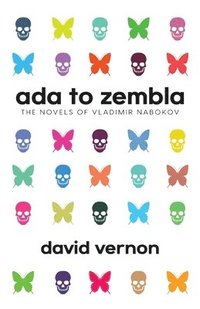 bokomslag Ada to Zembla: The Novels of Vladimir Nabokov