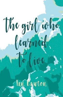 Ian Lawton - Girl Who Learned to Live, Häftad