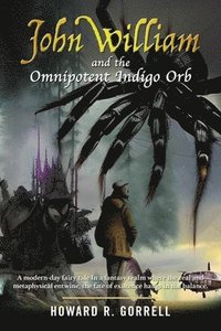 bokomslag John William and the Omnipotent Indigo Orb