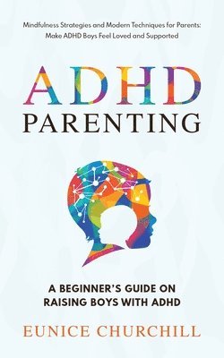 bokomslag ADHD Parenting A Beginner's Guide on Raising Boys with ADHD