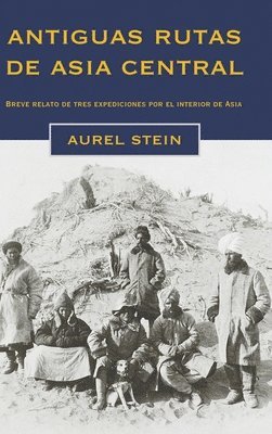 Aurel Stein - Antiguas rutas de Asia central, Inbunden