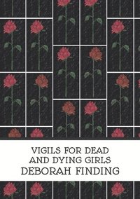 bokomslag Vigils for Dead and Dying Girls