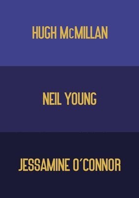 Hugh McMillan, Jessamine O'Connor, Neil Young, Hugh Mcmillan - Opposite of Grieving, Häftad