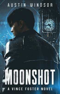 Moonshot: A Dystopian Neo-Noir Thriller (Vince Foster Book 1) 1