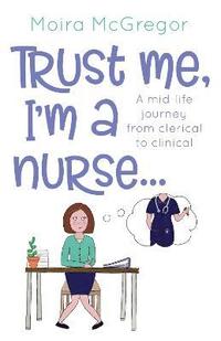 bokomslag Trust Me, I'm a Nurse...