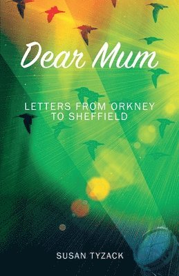 Susan Tyzack - Dear Mum: Letters from Orkney to Sheffield, Häftad