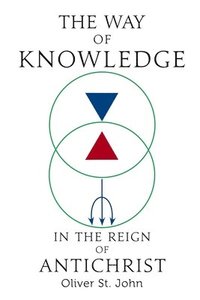 bokomslag The Way of Knowledge in the Reign of Antichrist