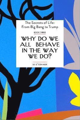 S. S. O'Connor - Why Do We all Behave In The Way We Do?, Häftad