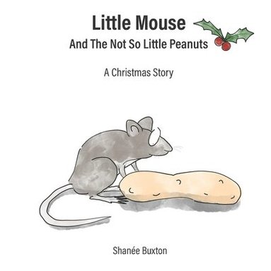 bokomslag Little Mouse And The Not So Little Peanuts