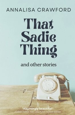 bokomslag That Sadie Thing and other stories