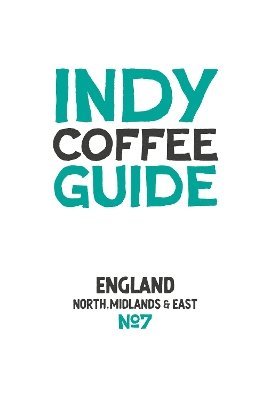 bokomslag Indy Coffee Guide - England: North, Midlands and East No 7