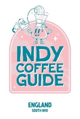 bokomslag Indy Coffee Guide England: South No 8