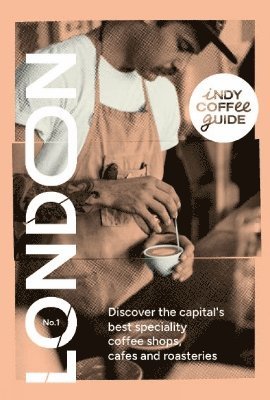 Indy Coffee Guide: London No 1 1