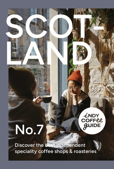 Selena Young - Indy Coffee Guide: Scotland No 7, Häftad