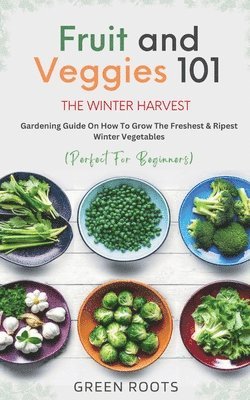 bokomslag Fruit & Veggies 101 - The Winter Harvest