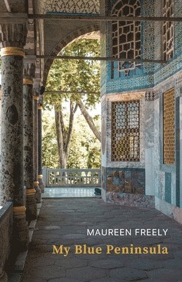 Maureen Freely - My Blue Peninsula, Häftad