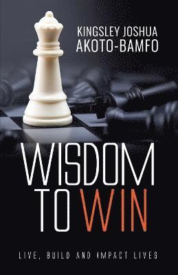 Kingsley Joshua Akoto-Bamfo - Wisdom To Win, Häftad