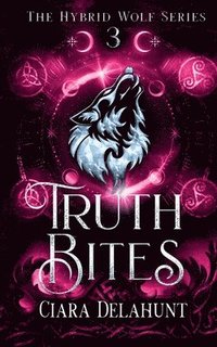 bokomslag Truth Bites: The Hybrid Wolf Series: Book Three