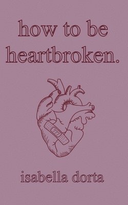 how to be heartbroken