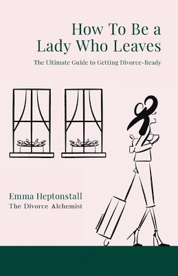 Emma Heptonstall - How To Be a Lady Who Leaves, Häftad