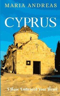 bokomslag Cyprus I Have Embraced Your Heart