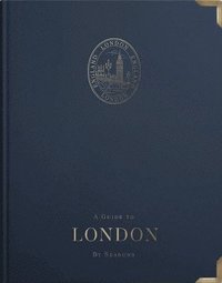 bokomslag A Guide to London: by Seasons