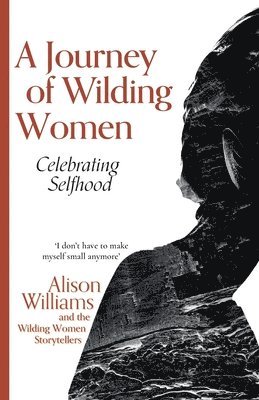 Alison Williams - Journey of Wilding Women, Häftad
