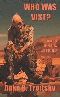 bokomslag Who Was Vist: A Sci-fi fantasy Novel (Book 4 in the Who is Vist series)