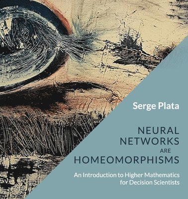 Serge Plata - Neural Networks are Homeomorphisms, Häftad