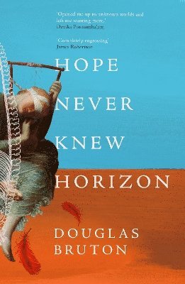 Douglas Bruton - Hope Never Knew Horizon, Häftad