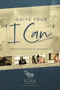 bokomslag Ignite Your 'I Can' Breakthrough Journal