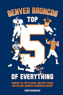 bokomslag Denver Broncos Top 5 of Everything