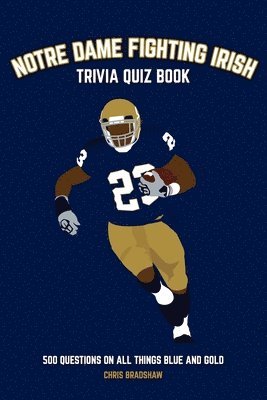 Chris Bradshaw - Notre Dame Fighting Irish Trivia Quiz Book, Häftad