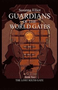bokomslag Guardians of the World Gates: The Lost Sixth Gate