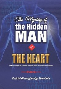 bokomslag The Mystery of the Hidden Man of the Heart