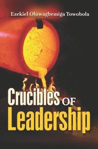 bokomslag Crucibles of Leadership