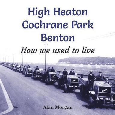 Alan Morgan - High Heaton, Cochrane Park, Benton, Häftad