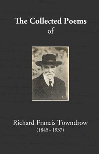 bokomslag The Collected Poems of Richard Francis Towndrow