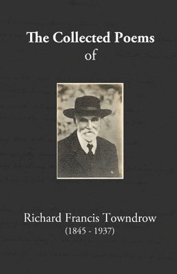 Richard Francis Towndrow, Chris Towndrow - Collected Poems of Richard Francis Towndrow, Häftad