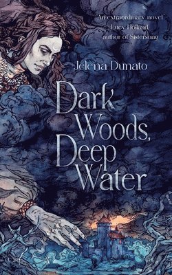 Jelena Dunato - Dark Woods, Deep Water, Häftad