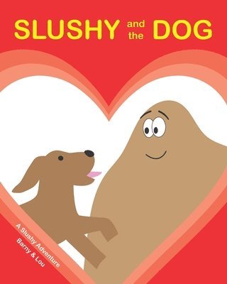 SLUSHY and the DOG 1