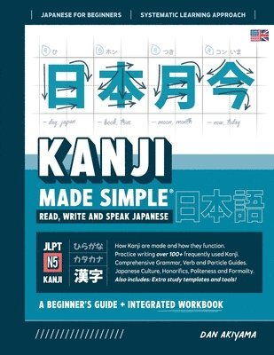 Learning Kanji for Beginners - Textbook and Integrated Workbook for Remembering Kanji Learn how to Read, Write and Speak Japanese 1