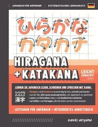 bokomslag Hiragana und Katakana leicht gemacht! Ein Handbuch fr Anfnger + integriertes Arbeitsbuch Lernen Sie, Japanisch zu lesen, zu schreiben und zu sprechen - schnell und einfach, Schritt fr Schritt