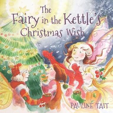 bokomslag Fairy in the Kettle's Christmas Wish