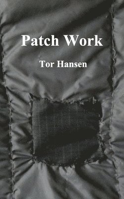 Tor Hansen - Patch Work, Häftad